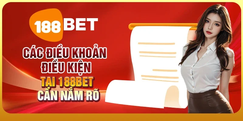 Điều Khoản & Điều Kiện 1 188bet là gì? Vì sao cần quan tâm điều khoản điều kiện?