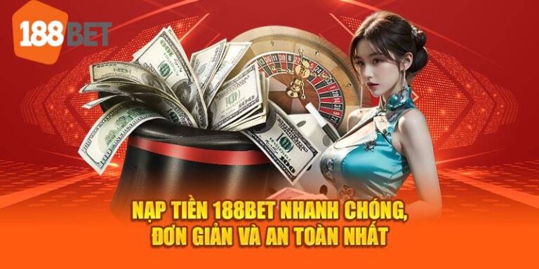 Cách Nạp Tiền 188bet Nhanh Chóng, An Toàn Và Tiện Lợi 25 Cach Nap Tien 188bet Nhanh Chong An Toan Va Tien Loi