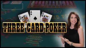 Hướng Dẫn Chơi Three Card Poker Từ Cơ Bản Đến Nâng Cao